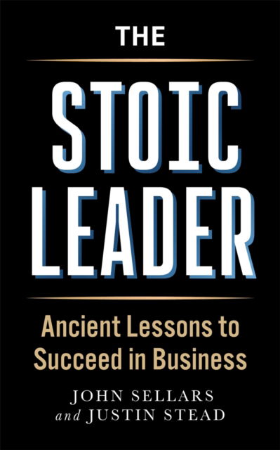 Cover for Justin Stead · The Stoic Leader: Ancient Lessons to Succeed in Business (Paperback Book) (2025)