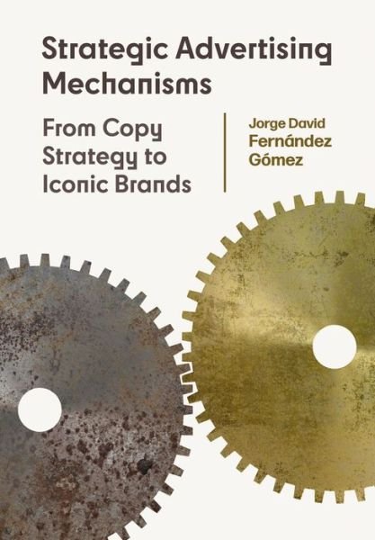 Cover for Jorge David Fernandez Gomez · Strategic Advertising Mechanisms: From Copy Strategy to Iconic Brands (Paperback Book) [New edition] (2021)