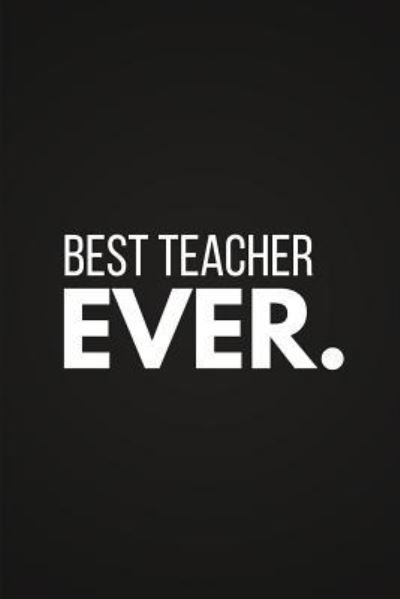 Best Teacher Ever - Blank Publishers - Bøker - Independently Published - 9781790708307 - 3. desember 2018