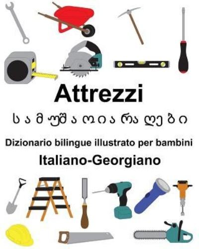 Cover for Richard Carlson Jr · Italiano-Georgiano Attrezzi/ Dizionario bilingue illustrato per bambini (Paperback Book) (2019)