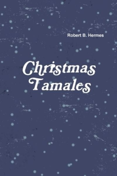 Cover for Robert B. Hermes · Christmas Tamales (Paperback Book) (2018)