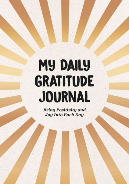 My Daily Gratitude Journal: Bring Positivity and Joy Into Every Day - Summersdale Publishers - Böcker - Octopus Publishing Group - 9781800078307 - 12 januari 2023