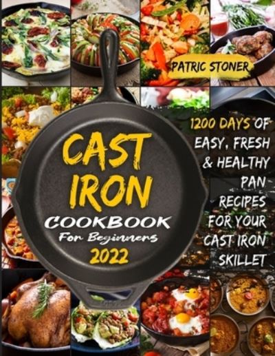 Cover for Patric Stoner · CAst Iron Cookbook for BEginnErs 2022 (Paperback Book) (2022)