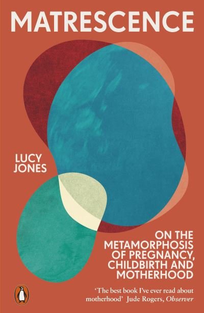 Cover for Lucy Jones · Matrescence: On the Metamorphosis of Pregnancy, Childbirth and Motherhood (Paperback Bog) (2024)