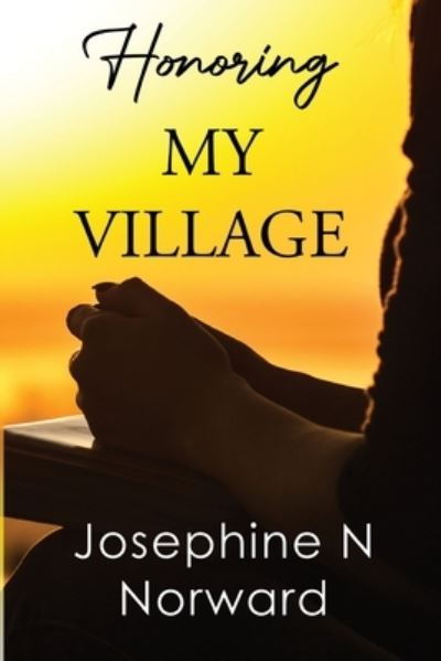 Cover for Josephine N Norward · Honoring My Village (Paperback Book) (2023)