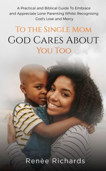 Cover for Renee Richards · To The Single Mom... God Cares About You Too (Paperback Book) (2020)