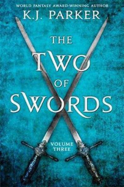 Cover for K. J. Parker · The Two of Swords: Volume Three - Two of Swords (Pocketbok) (2017)