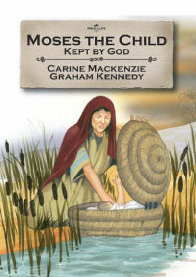 Cover for Carine MacKenzie · Moses the Child: Kept by God - Bible Alive (Paperback Book) [Revised edition] (2008)