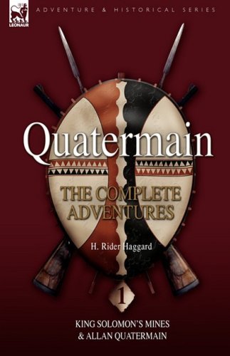 Cover for Sir H Rider Haggard · Quatermain: The Complete Adventures 1 King Solomon S Mines &amp; Allan Quatermain (Inbunden Bok) (2008)
