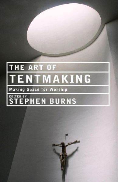 Cover for Dr. Paul F. Bradshaw · The Art of Tentmaking: Making Space for Worship (Paperback Book) (2012)
