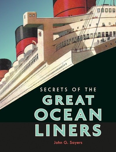 Cover for John G. Sayers · Secrets of the Great Ocean Liners (Gebundenes Buch) (2020)