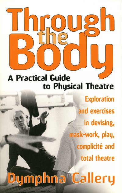Cover for Dymphna Callery · Through The Body: A Practical Guide to Physical Theatre (Paperback Bog) (2001)