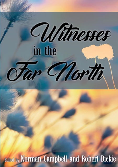 Cover for Robert Dickie · Witnesses in the Far North (Paperback Book) (2017)