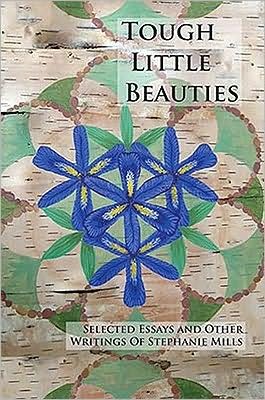 Tough Little Beauties - Stephanie Mills - Livros - Ice Cube Press - 9781888160307 - 1 de outubro de 2007