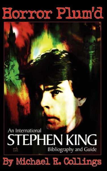 Cover for Stephen King · Horror Plum'd: International Stephen King Bibliography and Guide 1960-2000 (Innbunden bok) (2003)