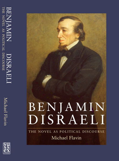 Cover for Michael Flavin · Benjamin Disraeli: The Novel as Political Discourse (Hardcover Book) (2005)