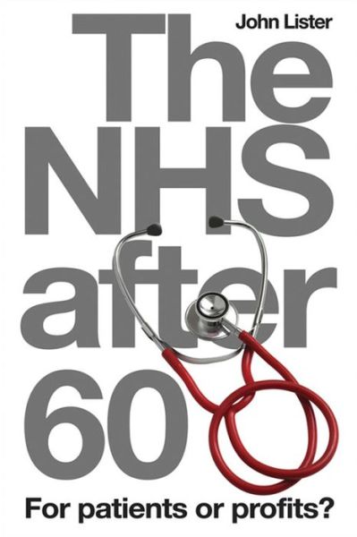 Cover for John Lister · The NHS After 60: For Patients or Profits? (Paperback Book) (2008)