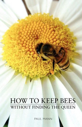 Cover for Paul Mann · How to Keep Bees, Without Finding the Queen (Taschenbuch) (2009)