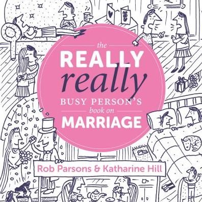 Cover for Katherine Hill · The Really Really Busy Person's Book on Marriage (Gebundenes Buch) (2016)