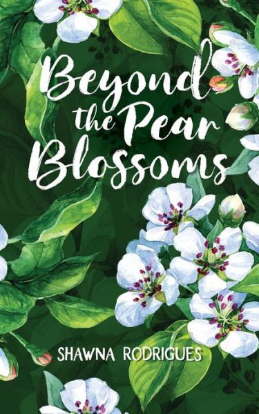 Cover for Shawna Rodrigues · Beyond the Pear Blossoms (Paperback Book) (2020)