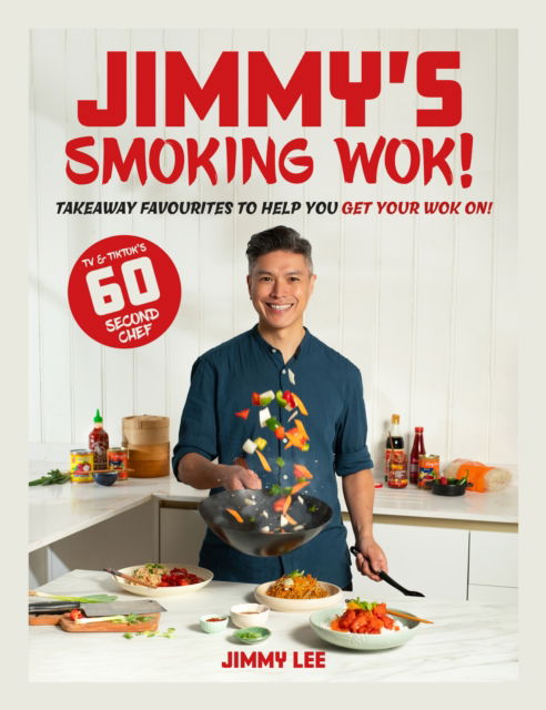 Jimmy Lee · Jimmy's Smoking Wok: Takeaway favourites to help you get your wok on! (Hardcover Book) (2024)