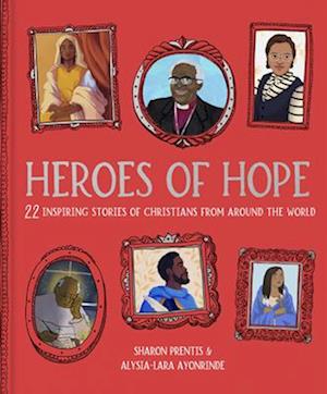 Cover for Dr Sharon Prentis · Heroes of Hope: 22 inspiring stories of Christians from around the world (Hardcover Book) (2025)