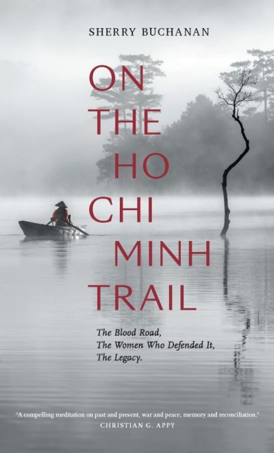 Cover for Sherry Buchanan · On The Ho Chi Minh Trail - The Blood Road, The Women Who Defended It, The Legacy (Hardcover Book) (2021)