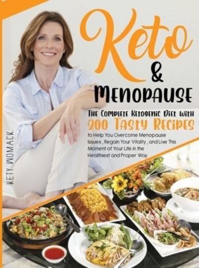 Cover for Kety Womack · Keto &amp; Menopause.: The Complete Ketogenic Diet with 200 Tasty Recipes to Help You Overcome Menopause Issues, Regain Your Vitality and Live This Moment of Your Life in the Healthiest and Proper Way. - Keto &amp; Menopause - Keto Diet Cookbook for Women After 5 (Hardcover Book) [Keto &amp; Menopause edition] (2021)