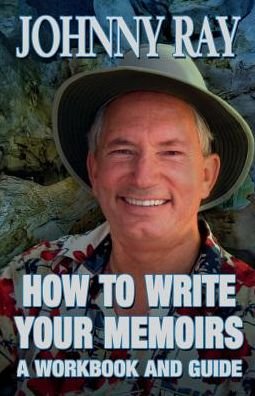 How to Write Your Memoirs - Johnny Ray - Livros - Sir John Publishing - 9781940949307 - 19 de dezembro de 2013