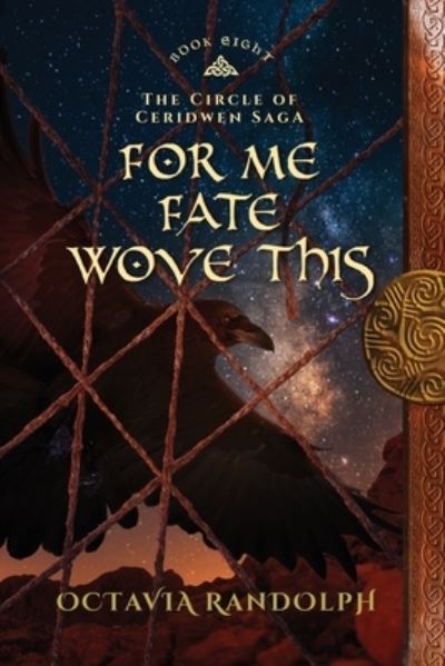 Cover for Octavia Randolph · For Me Fate Wove This: Book Eight of The Circle of Ceridwen Saga - Circle of Ceridwen Saga (Pocketbok) (2021)