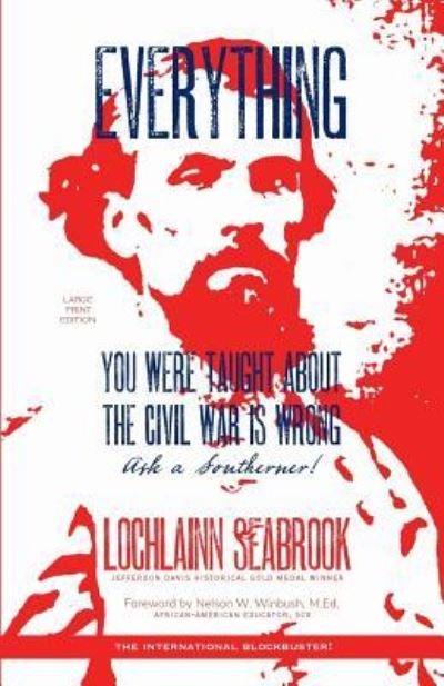Cover for Lochlainn Seabrook · Everything You Were Taught About the Civil War is Wrong, Ask a Southerner! (Paperback Bog) (2016)