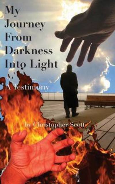 Cover for Christopher Scott · My Journey From Darkness Into Light (Taschenbuch) (2016)