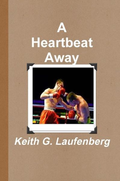 Cover for Keith G Laufenberg · A Heartbeat Away (Paperback Book) (2017)