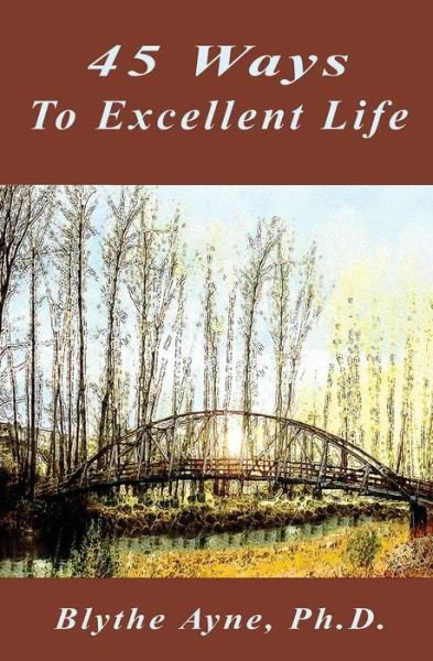 Cover for Blythe Ayne · 45 Ways to Excellent Life (Paperback Bog) (2017)