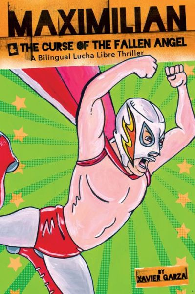 Cover for Xavier Garza · Maximilian and the Curse of the Fallen Angel - Max's Lucha Libre Adventures (Hardcover Book) (2020)