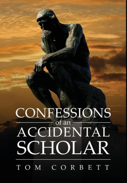 Cover for Tom Corbett · Confessions of an Accidental Scholar (Hardcover bog) (2018)