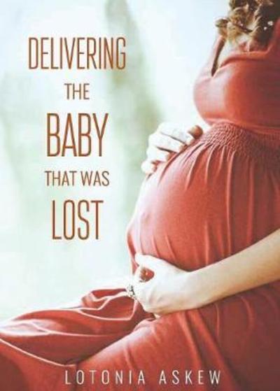 Cover for Lotonia Askew · Delivering the Baby That Was Lost (Paperback Book) (2018)