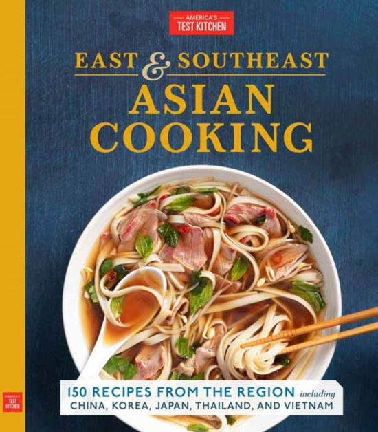 Cover for America's Test Kitchen · East and Southeast Asian Cooking: 150 Recipes from the Region, including China, Korea, Japan, Thailand, and Vietnam (Pocketbok) (2020)