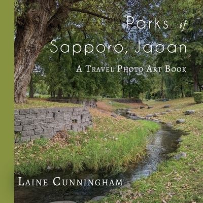 Cover for Laine Cunningham · Parks of Sapporo, Japan (Bog) (2023)