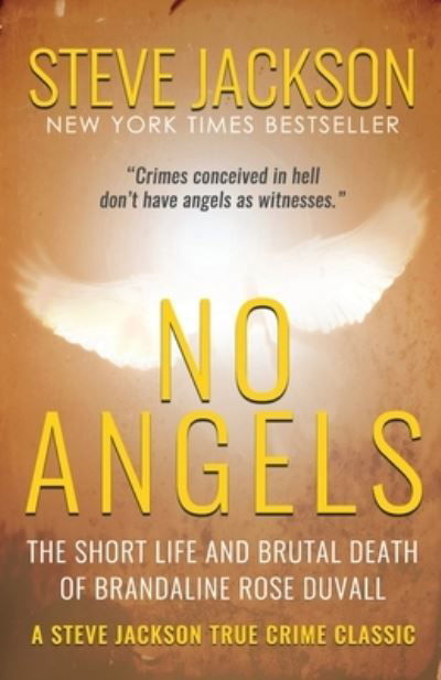 No Angels: The Short Life And Brutal Death Of Brandaline Rose Duvall - Steve Jackson - Books - Wildblue Press - 9781952225307 - July 21, 2020