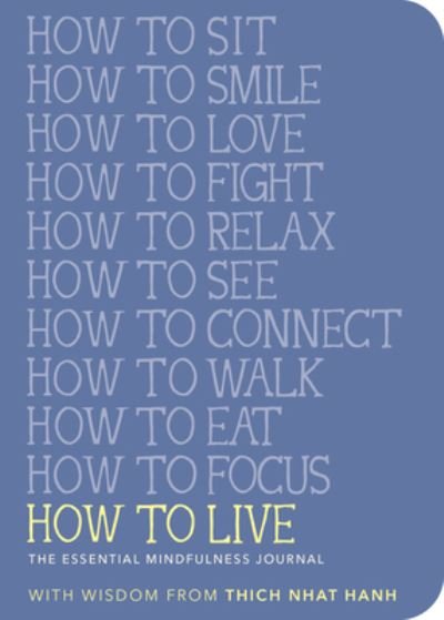 Cover for Thich Nhat Hanh · How to Live: The Essential Mindfulness Journal - Mindfulness Essentials (Bog) (2022)