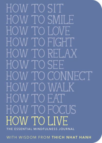 Cover for Thich Nhat Hanh · How to Live: The Essential Mindfulness Journal - Mindfulness Essentials (Bok) (2022)