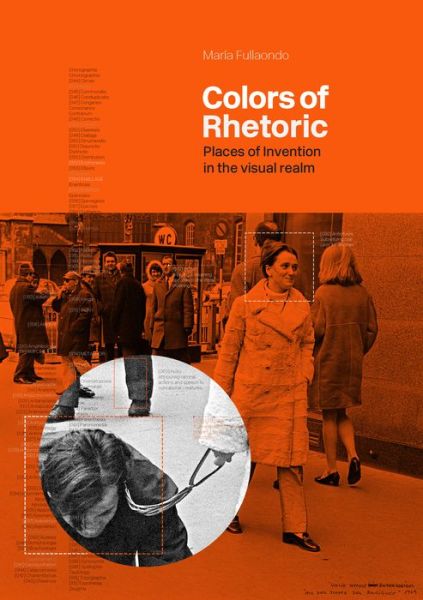 Colors of Rhetoric: Places of Invention in the Visual Realm - Dr Maria Fullaondo - Books - Oro Editions - 9781954081307 - October 27, 2022