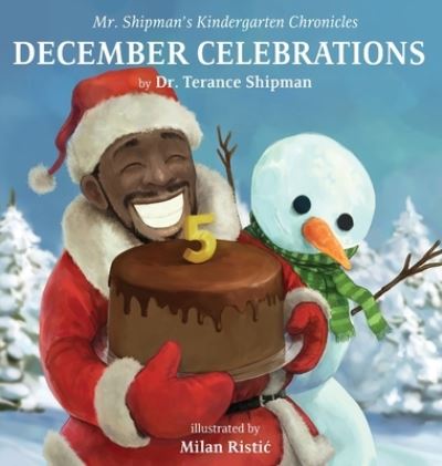 Cover for Terance Shipman · Mr. Shipman's Kindergarten Chronicles : December Celebrations (Book) (2022)