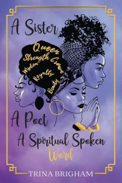 Sister, a Poet, a Spiritual Spoken Words - Trina Brigham - Books - The Regency Publishers - 9781958517307 - June 1, 2022