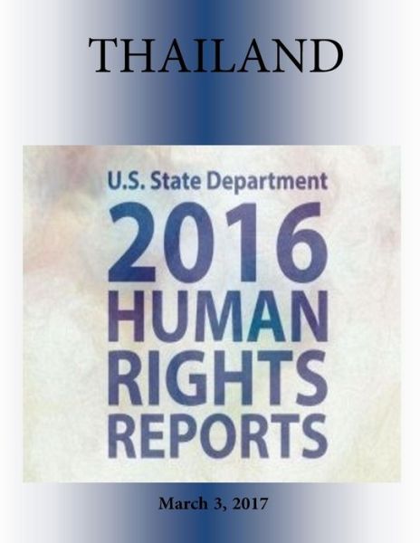 Cover for U S State Department · Thailand 2016 Human Rights Report (Paperback Book) (2017)