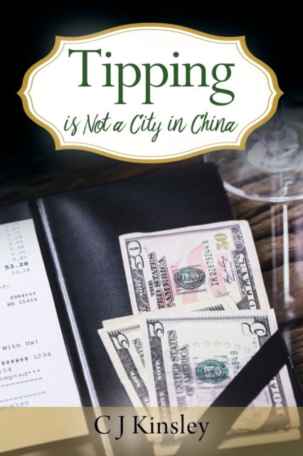 Cover for C J Kinsley · Tipping is Not a City in China (Paperback Book) (2020)