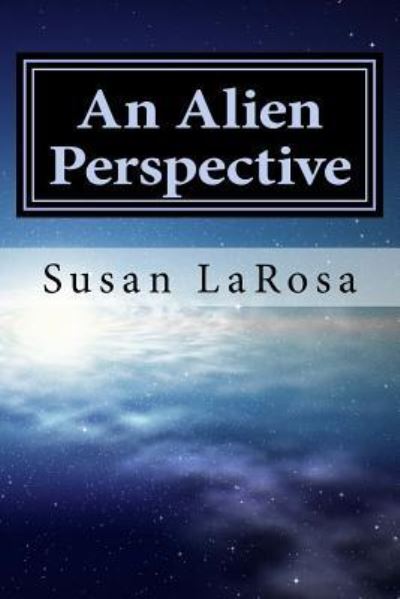 Cover for Susan Larosa · An Alien Perspective (Paperback Book) (2017)