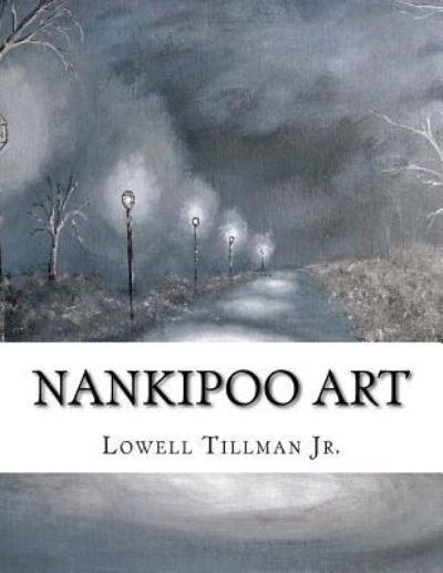 Cover for Lowell Tillman Jr · Nankipoo Art (Paperback Book) (2018)