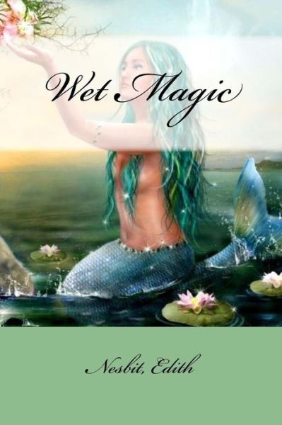 Cover for Edith Nesbit · Wet Magic (Paperback Book) (2017)